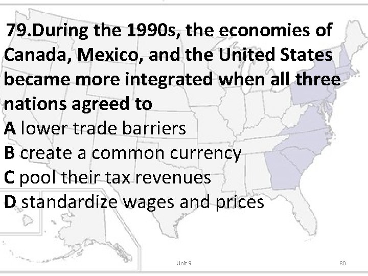 79. During the 1990 s, the economies of Canada, Mexico, and the United States