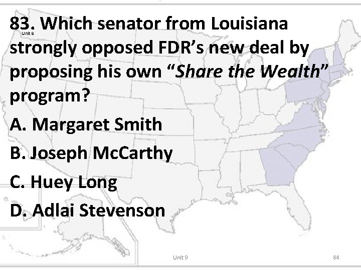 83. Which senator from Louisiana strongly opposed FDR’s new deal by proposing his own