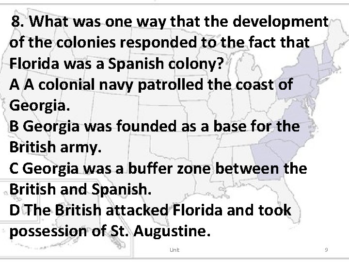 8. What was one way that the development of the colonies responded to the