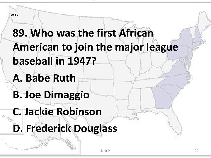 Unit 9 89. Who was the first African American to join the major league