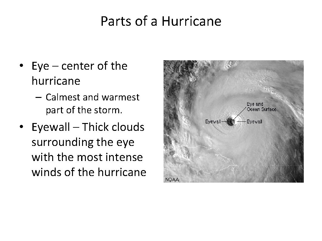 Parts of a Hurricane • Eye – center of the hurricane – Calmest and
