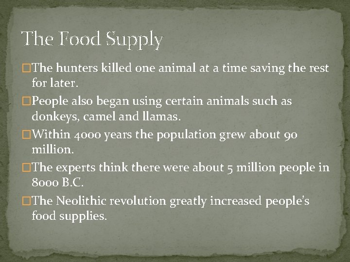 The Food Supply �The hunters killed one animal at a time saving the rest