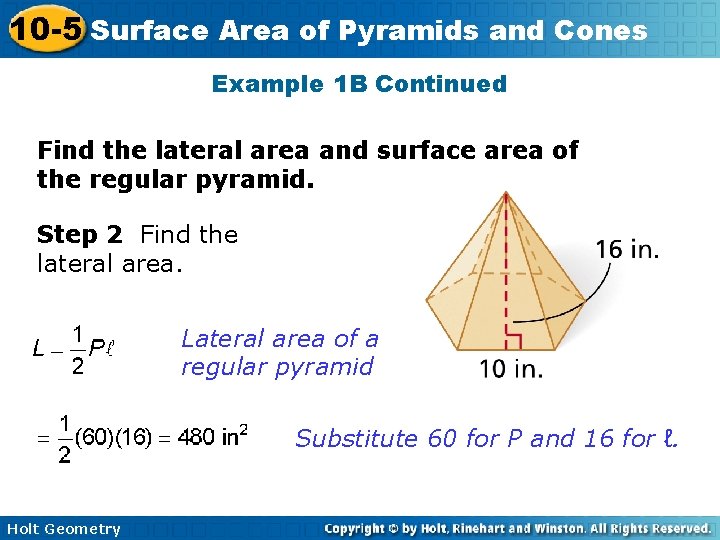 10 -5 Surface Area of Pyramids and Cones Example 1 B Continued Find the 10 -5 Surface Area of Pyramids and Cones Example 1 B Continued Find the