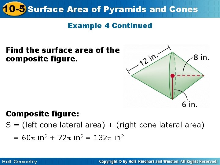 10 -5 Surface Area of Pyramids and Cones Example 4 Continued Find the surface 10 -5 Surface Area of Pyramids and Cones Example 4 Continued Find the surface