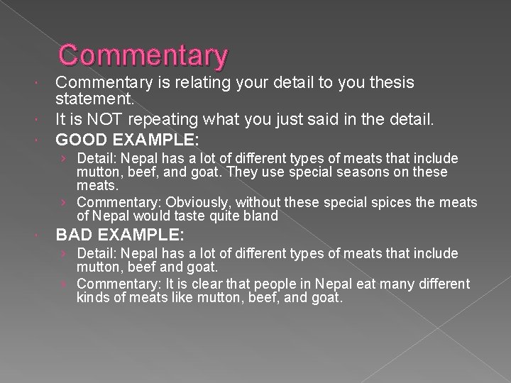 Commentary is relating your detail to you thesis statement. It is NOT repeating what