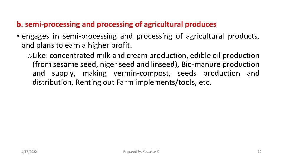 b. semi-processing and processing of agricultural produces • engages in semi processing and processing