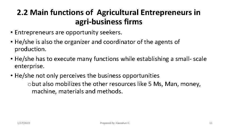 2. 2 Main functions of Agricultural Entrepreneurs in agri-business firms • Entrepreneurs are opportunity