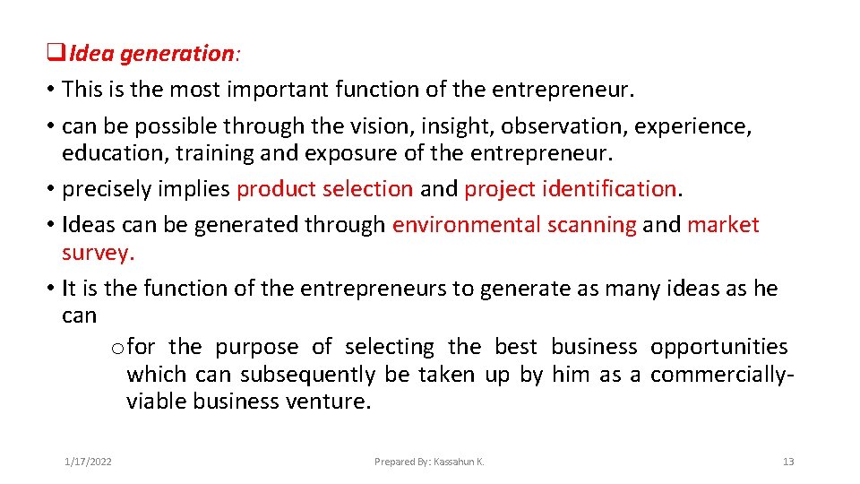 q. Idea generation: • This is the most important function of the entrepreneur. •