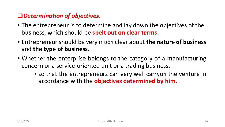 q. Determination of objectives: • The entrepreneur is to determine and lay down the