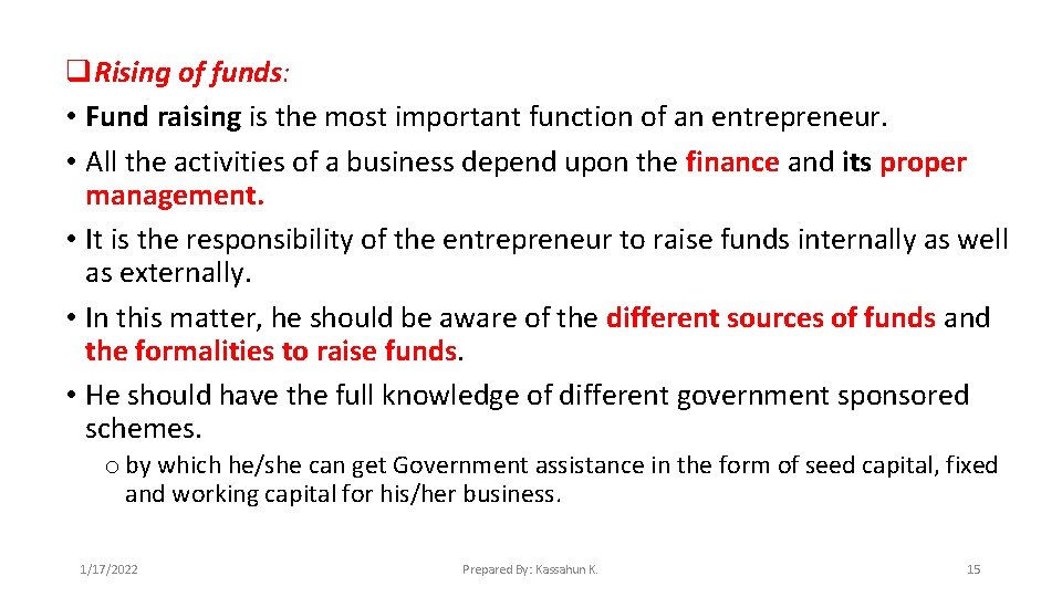 q. Rising of funds: • Fund raising is the most important function of an