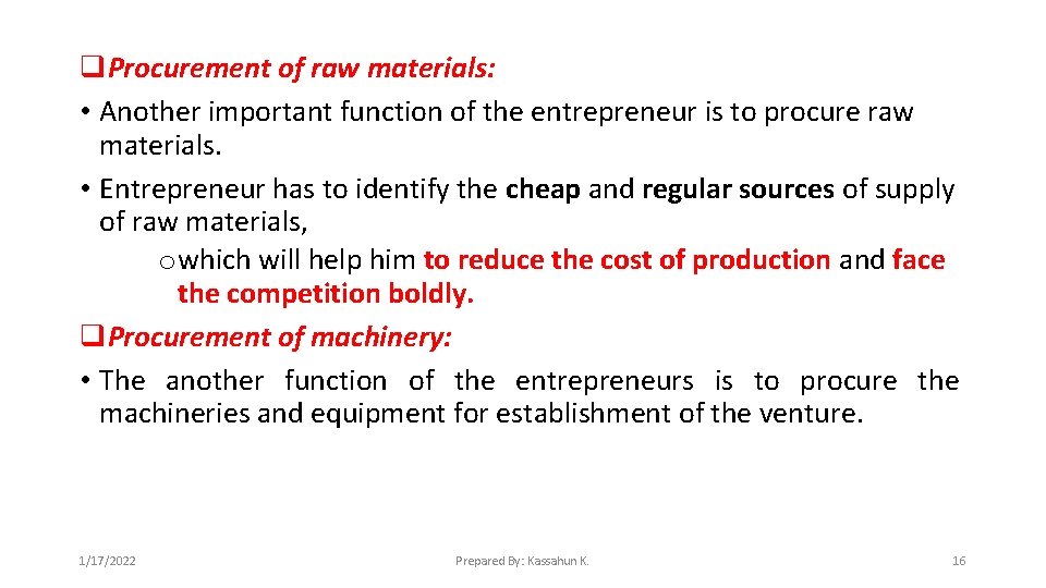 q. Procurement of raw materials: • Another important function of the entrepreneur is to