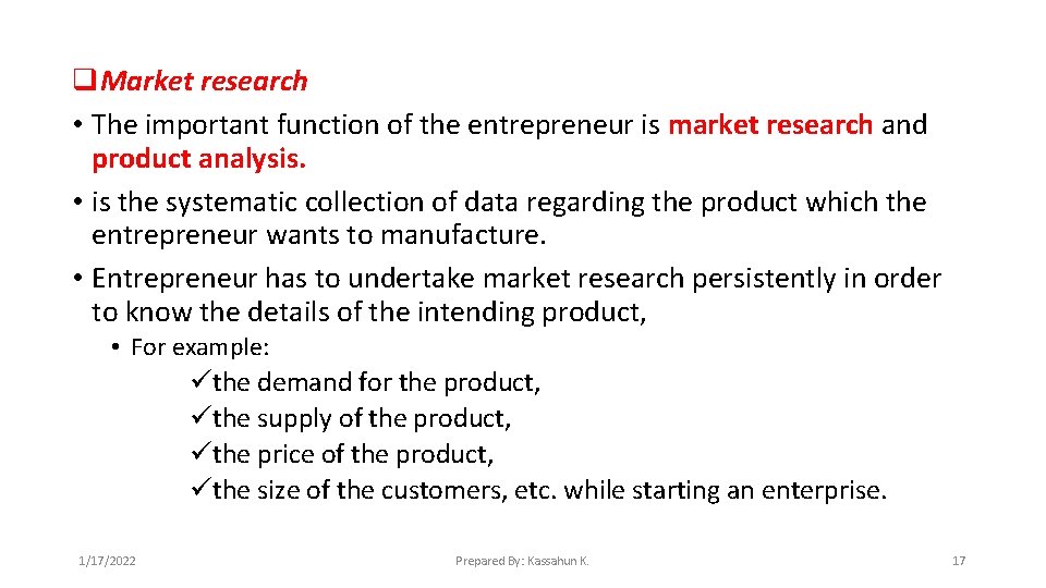 q. Market research • The important function of the entrepreneur is market research and