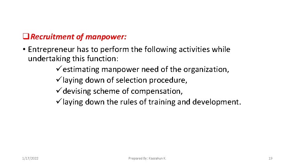 q. Recruitment of manpower: • Entrepreneur has to perform the following activities while undertaking