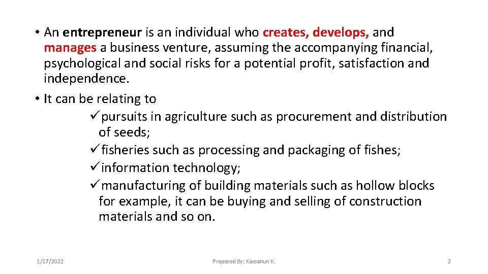  • An entrepreneur is an individual who creates, develops, and manages a business