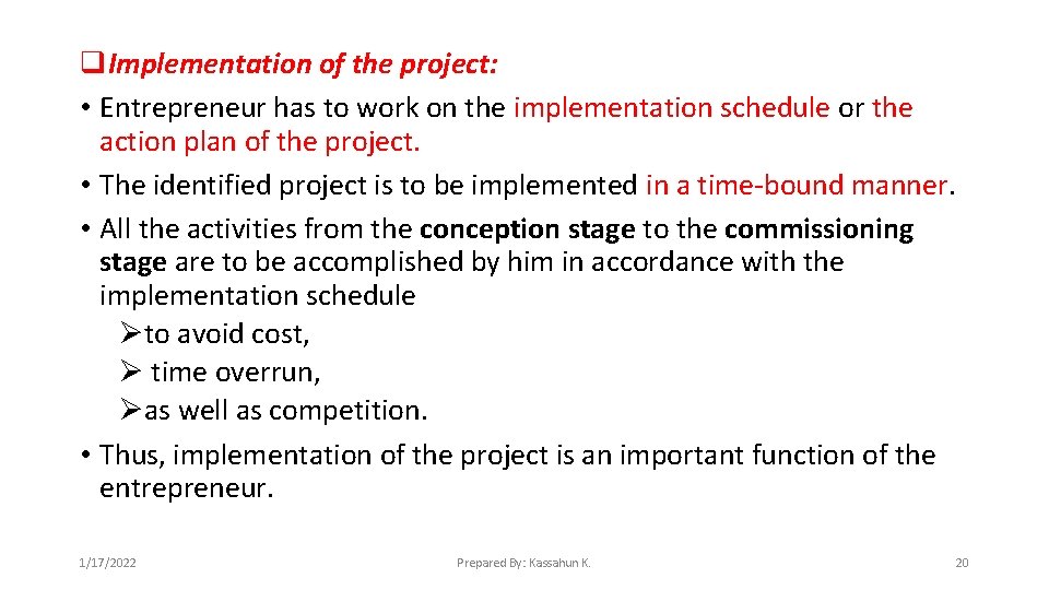 q. Implementation of the project: • Entrepreneur has to work on the implementation schedule