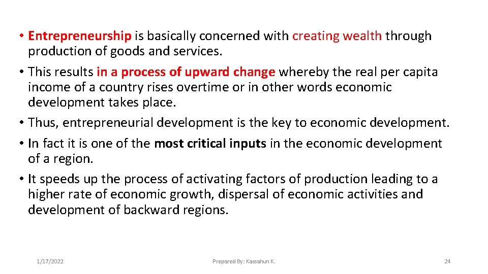  • Entrepreneurship is basically concerned with creating wealth through production of goods and