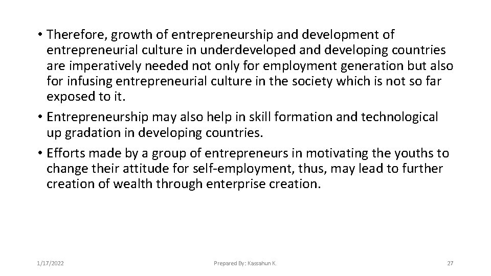  • Therefore, growth of entrepreneurship and development of entrepreneurial culture in underdeveloped and