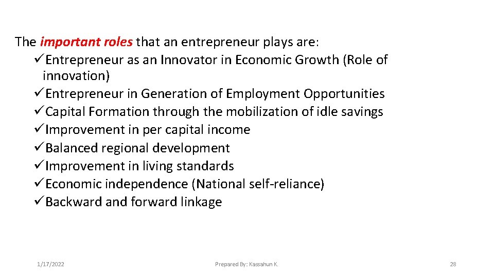 The important roles that an entrepreneur plays are: üEntrepreneur as an Innovator in Economic