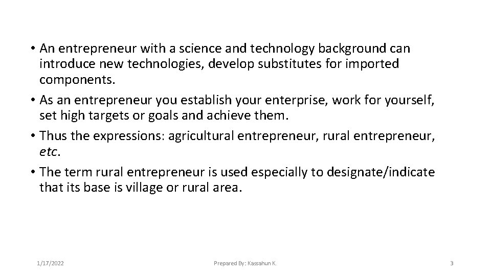  • An entrepreneur with a science and technology background can introduce new technologies,