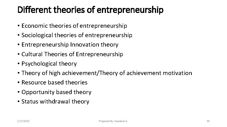 Different theories of entrepreneurship • Economic theories of entrepreneurship • Sociological theories of entrepreneurship