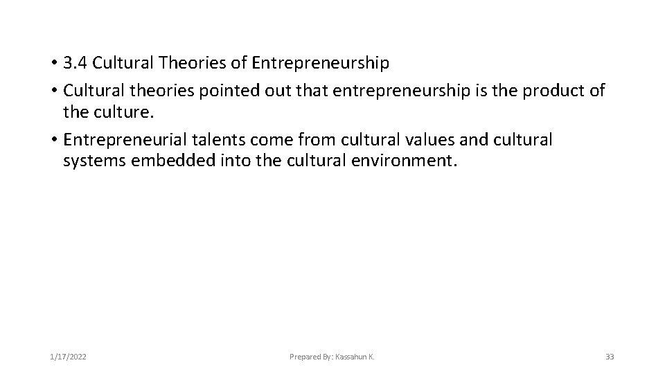  • 3. 4 Cultural Theories of Entrepreneurship • Cultural theories pointed out that