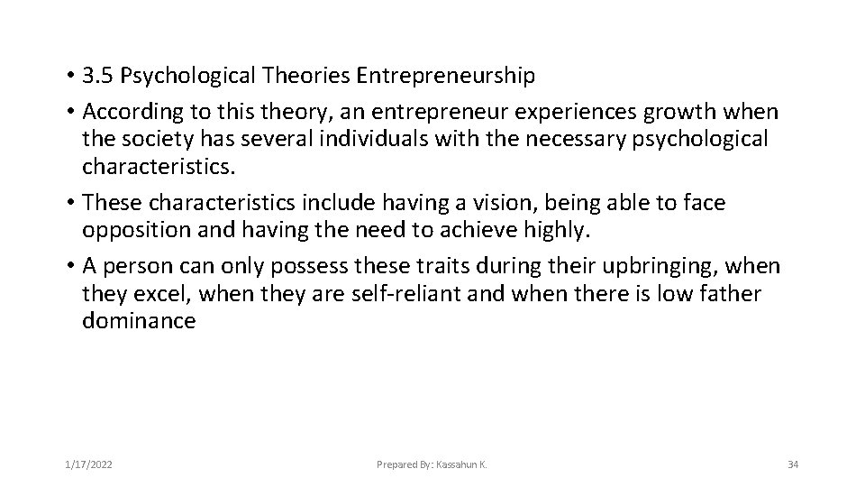  • 3. 5 Psychological Theories Entrepreneurship • According to this theory, an entrepreneur