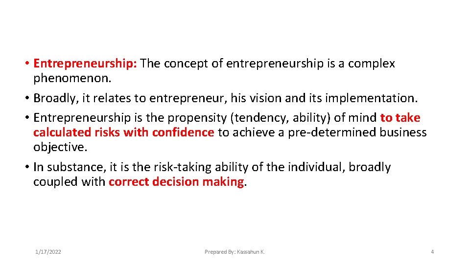  • Entrepreneurship: The concept of entrepreneurship is a complex phenomenon. • Broadly, it