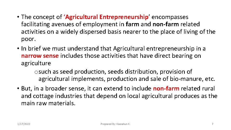  • The concept of ‘Agricultural Entrepreneurship’ encompasses facilitating avenues of employment in farm