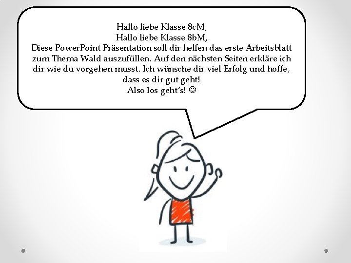 Hallo liebe Klasse 8 c. M, Hallo liebe Klasse 8 b. M, Diese Power.