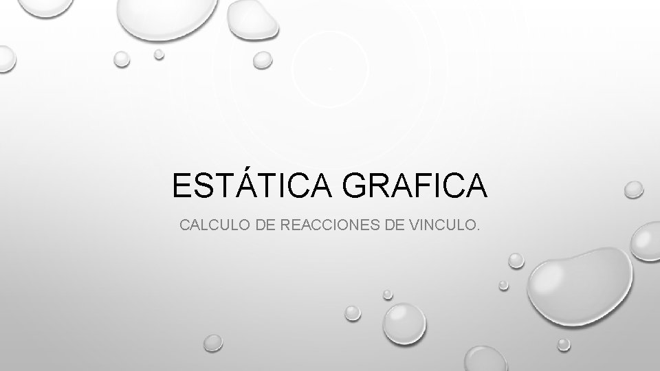 ESTÁTICA GRAFICA CALCULO DE REACCIONES DE VINCULO. 