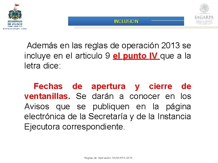 INCLUSION Además en las reglas de operación 2013 se incluye en el articulo 9