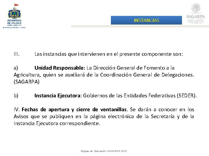 INSTANCIAS III. Las instancias que intervienen en el presente componente son: a) Unidad Responsable: