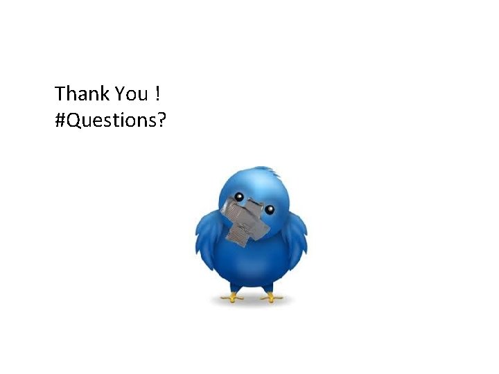 Thank You ! #Questions? 