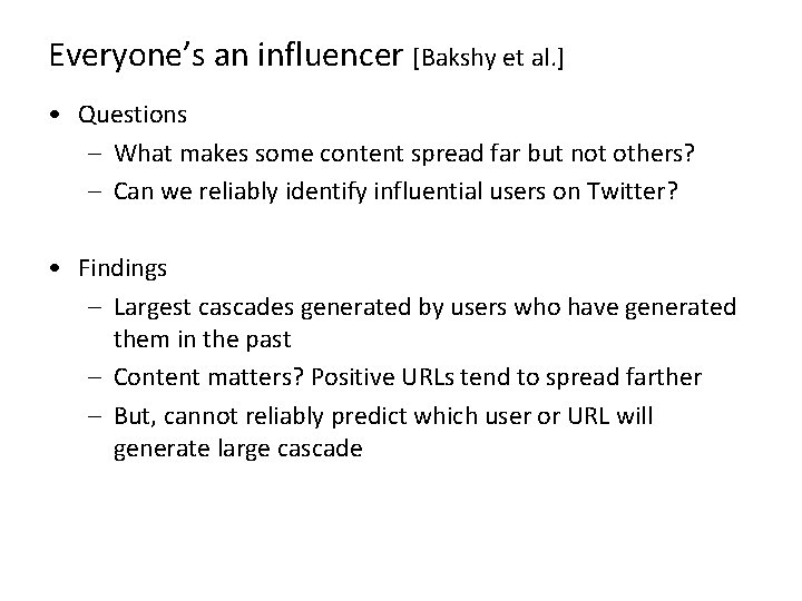 Everyone’s an influencer [Bakshy et al. ] • Questions – What makes some content