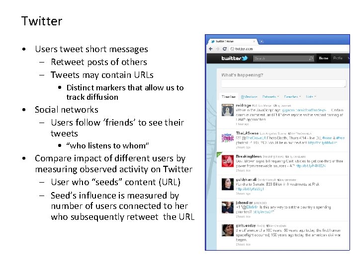 Twitter • Users tweet short messages – Retweet posts of others – Tweets may