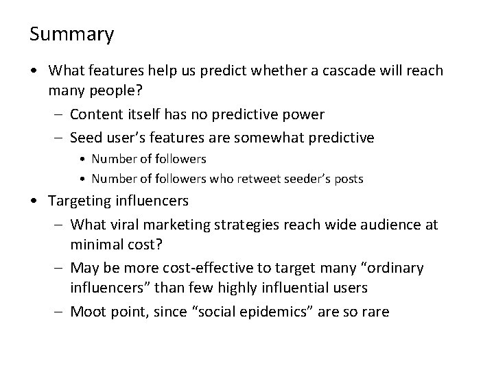 Summary • What features help us predict whether a cascade will reach many people?