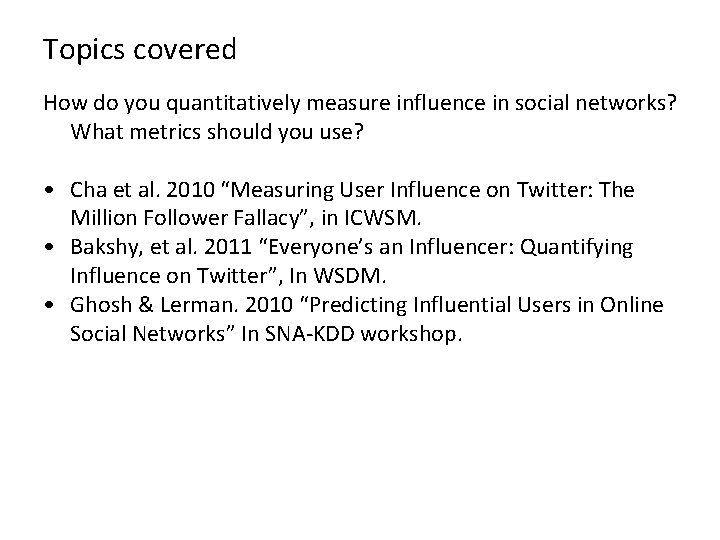 Topics covered How do you quantitatively measure influence in social networks? What metrics should