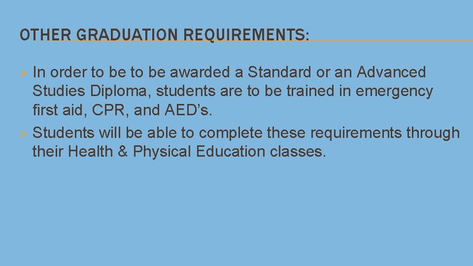 OTHER GRADUATION REQUIREMENTS: In order to be awarded a Standard or an Advanced Studies