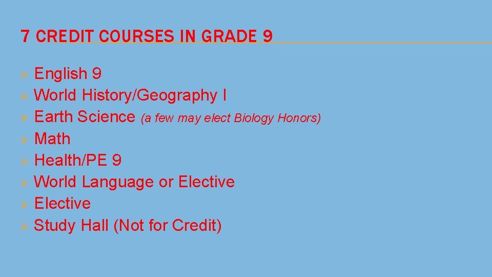 7 CREDIT COURSES IN GRADE 9 English 9 Ø World History/Geography I Ø Earth