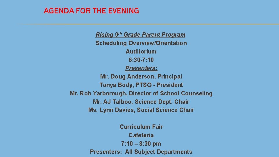 AGENDA FOR THE EVENING Rising 9 th Grade Parent Program Scheduling Overview/Orientation Auditorium 6: