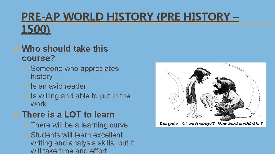 PRE-AP WORLD HISTORY (PRE HISTORY – 1500) � Who should take this course? �