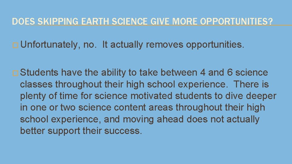 DOES SKIPPING EARTH SCIENCE GIVE MORE OPPORTUNITIES? � Unfortunately, � Students no. It actually