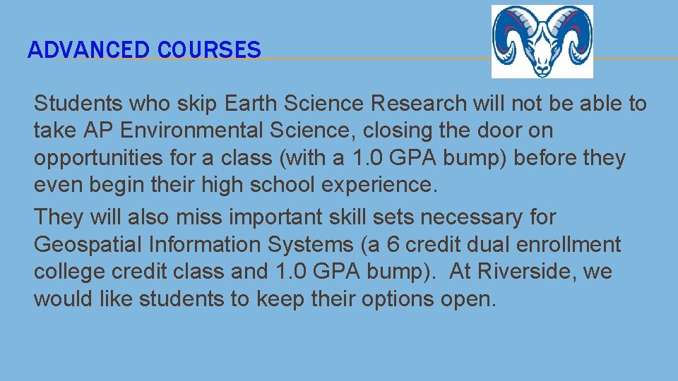 ADVANCED COURSES Students who skip Earth Science Research will not be able to take