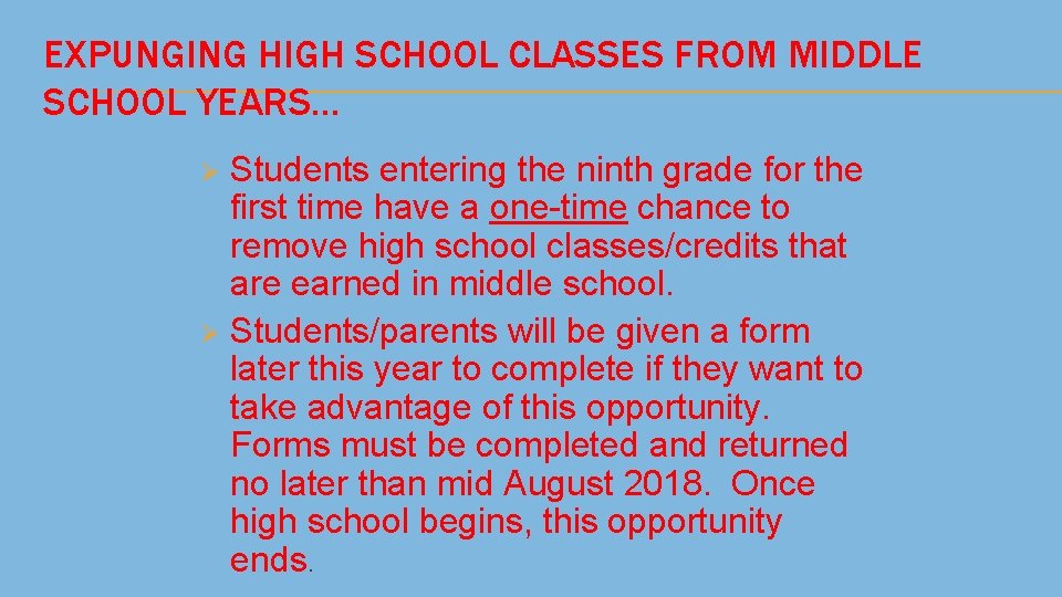 EXPUNGING HIGH SCHOOL CLASSES FROM MIDDLE SCHOOL YEARS… Students entering the ninth grade for