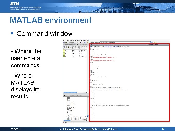 MATLAB environment § Command window - Where the user enters commands. - Where MATLAB