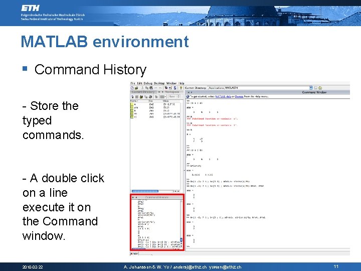 MATLAB environment § Command History - Store the typed commands. - A double click