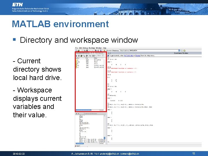 MATLAB environment § Directory and workspace window - Current directory shows local hard drive.