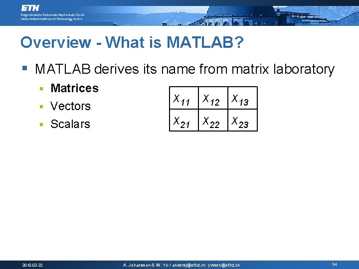 Overview - What is MATLAB? § MATLAB derives its name from matrix laboratory Matrices
