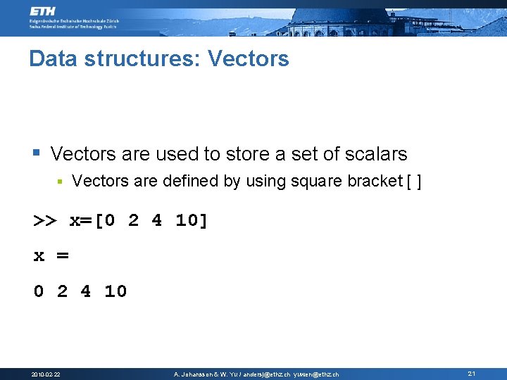 Data structures: Vectors § Vectors are used to store a set of scalars §