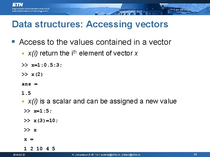 Data structures: Accessing vectors § Access to the values contained in a vector §